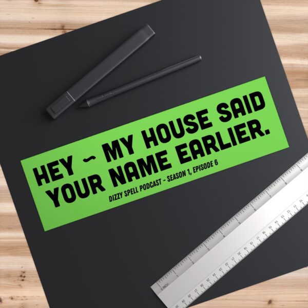 My House Said Your Name Earlier sticker - Image 3