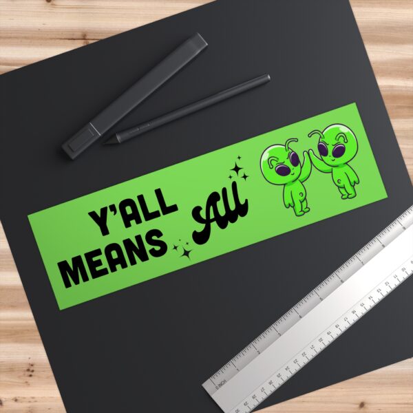Y'all Means All alien bumper sticker - Image 3