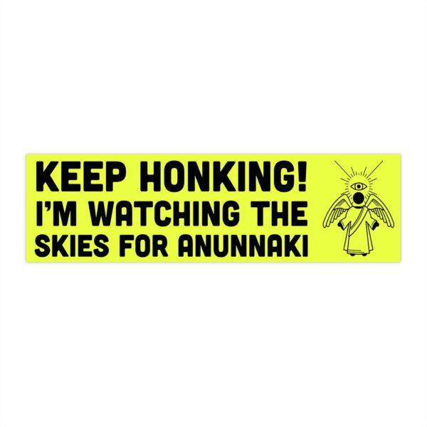 Keep Honking! I'm Hunting The Skies for Anunnaki sticker